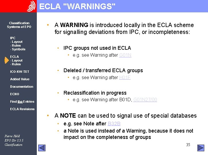 ECLA "WARNINGS" Classification Systems at EPO IPC - Layout - Rules - Symbols ECLA