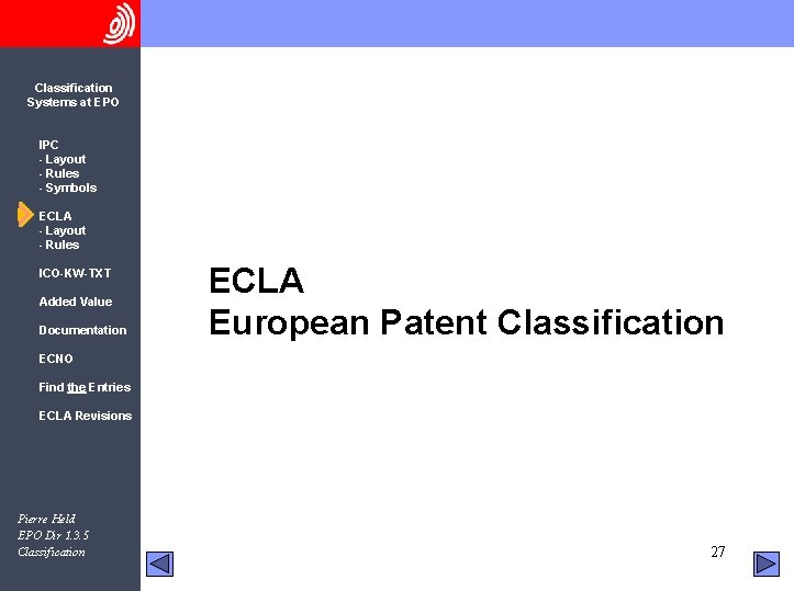 Classification Systems at EPO IPC - Layout - Rules - Symbols ECLA - Layout