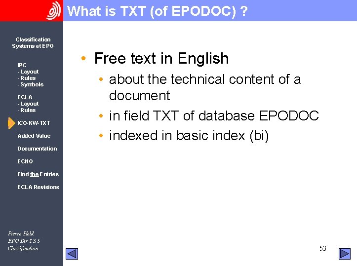 What is TXT (of EPODOC) ? Classification Systems at EPO IPC - Layout -