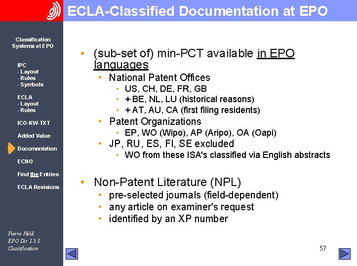 ECLA-Classified Documentation at EPO Classification Systems at EPO IPC - Layout - Rules -