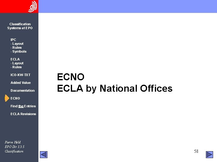 Classification Systems at EPO IPC - Layout - Rules - Symbols ECLA - Layout