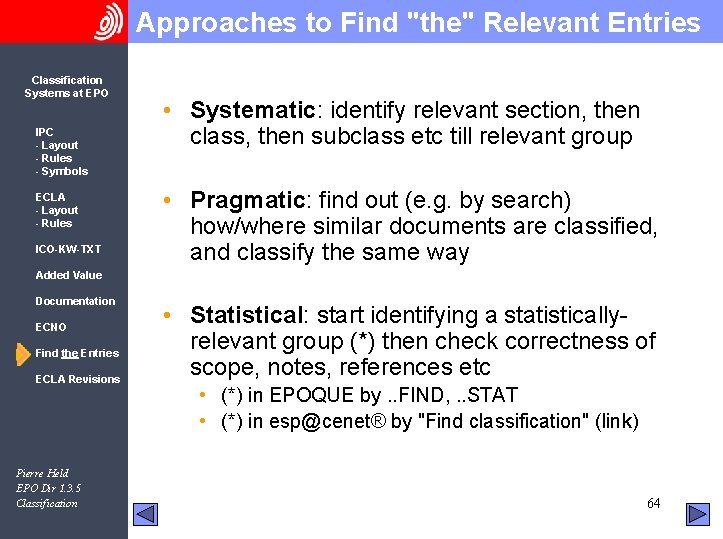 Approaches to Find "the" Relevant Entries Classification Systems at EPO IPC - Layout -