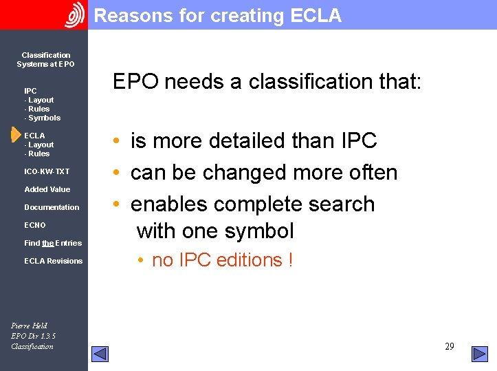 Reasons for creating ECLA Classification Systems at EPO IPC - Layout - Rules -