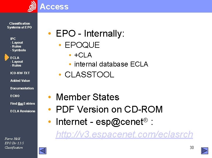 Access Classification Systems at EPO IPC - Layout - Rules - Symbols ECLA -