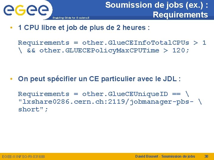 Enabling Grids for E-scienc. E Soumission de jobs (ex. ) : Requirements • 1