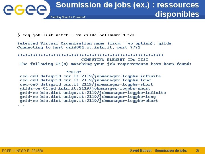 Soumission de jobs (ex. ) : ressources disponibles Enabling Grids for E-scienc. E $