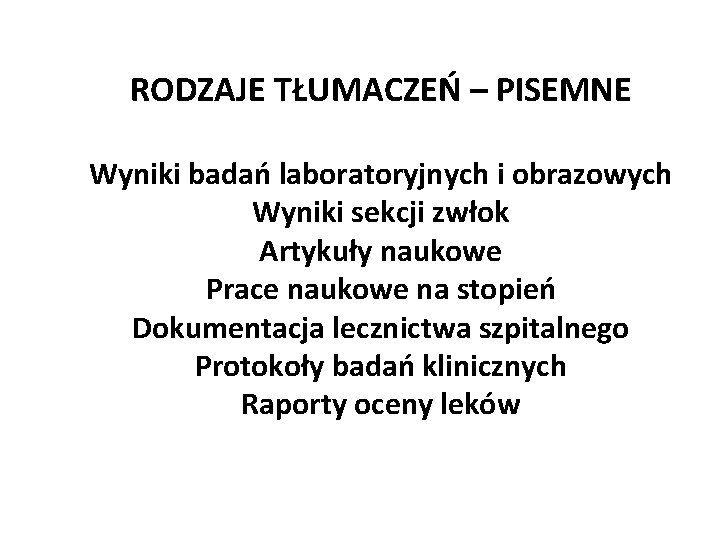 RODZAJE TŁUMACZEŃ – PISEMNE Wyniki badań laboratoryjnych i obrazowych Wyniki sekcji zwłok Artykuły naukowe