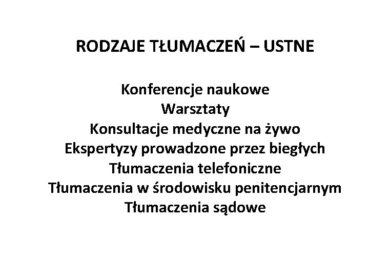 RODZAJE TŁUMACZEŃ – USTNE Konferencje naukowe Warsztaty Konsultacje medyczne na żywo Ekspertyzy prowadzone przez