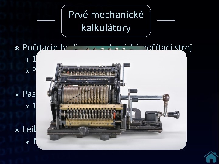 Prvé mechanické kalkulátory ๏ Počítacie hodiny- mechanický počítací stroj ๏ 1623 - Wilhelm Schickard