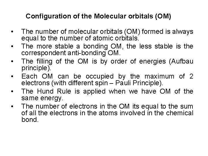 Configuration of the Molecular orbitals (OM) • • • The number of molecular orbitals
