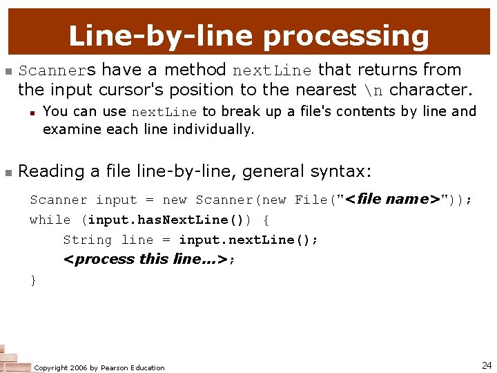 Line-by-line processing n Scanners have a method next. Line that returns from the input