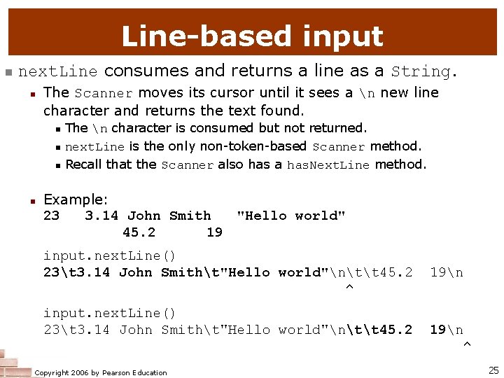Line-based input n next. Line consumes and returns a line as a String. n