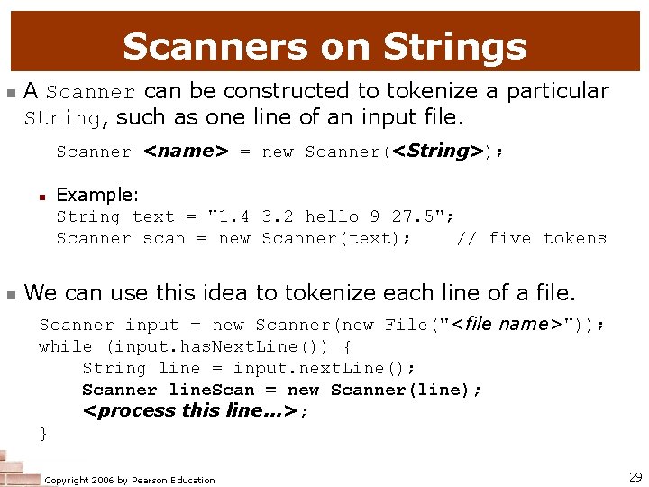 Scanners on Strings n A Scanner can be constructed to tokenize a particular String,