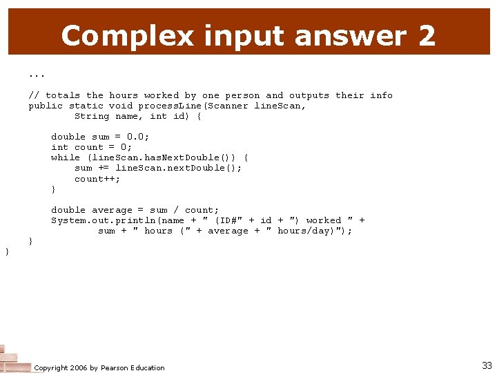 Complex input answer 2. . . // totals the hours worked by one person