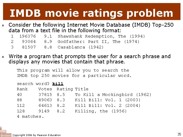 IMDB movie ratings problem n Consider the following Internet Movie Database (IMDB) Top-250 data