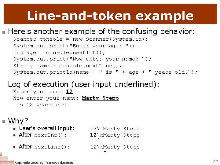 Line-and-token example n Here's another example of the confusing behavior: Scanner console = new
