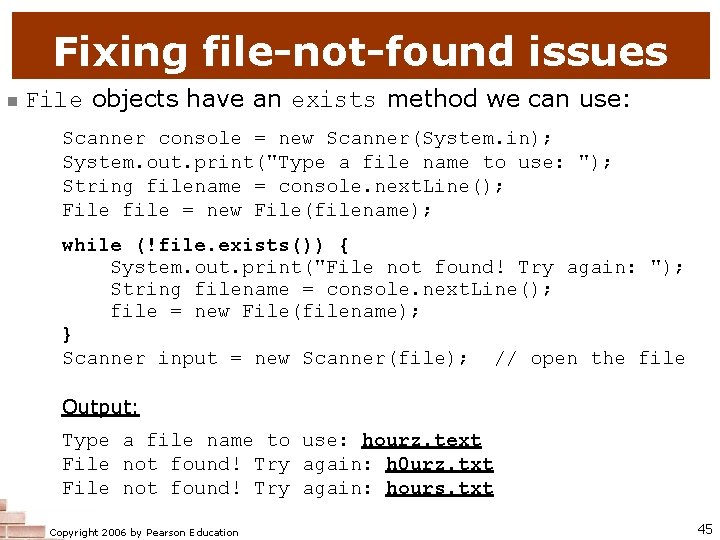 Fixing file-not-found issues n File objects have an exists method we can use: Scanner