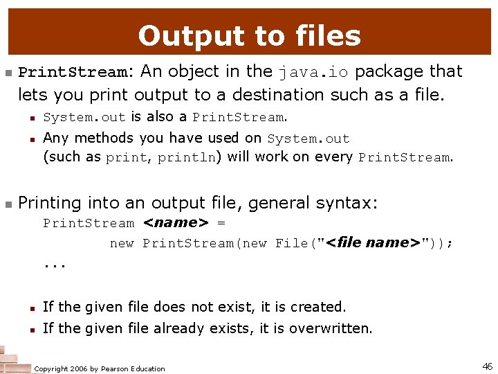 Output to files n Print. Stream: An object in the java. io package that