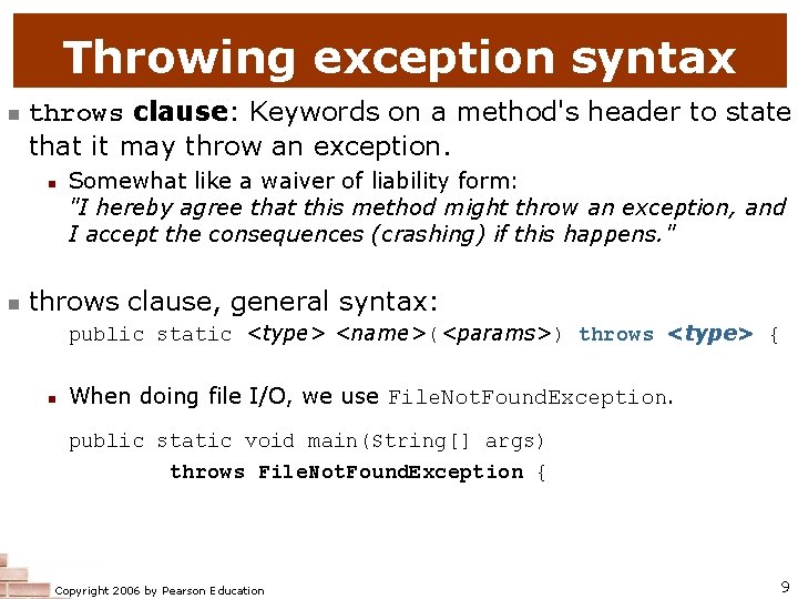 Throwing exception syntax n throws clause: Keywords on a method's header to state that