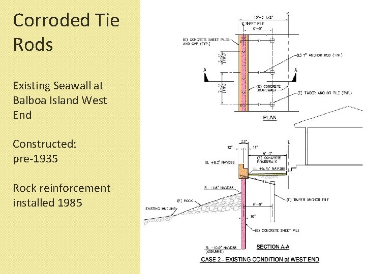 Corroded Tie Rods Existing Seawall at Balboa Island West End Constructed: pre-1935 Rock reinforcement