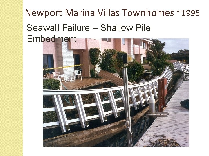 Newport Marina Villas Townhomes ~1995 Seawall Failure – Shallow Pile Embedment 