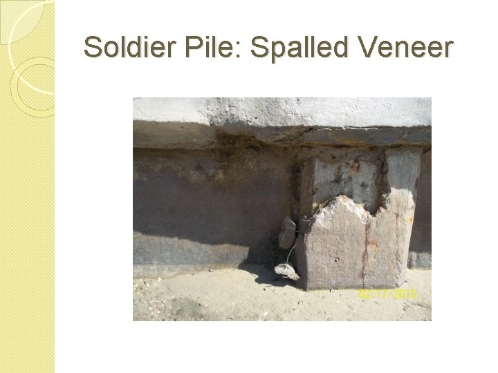 Soldier Pile: Spalled Veneer 