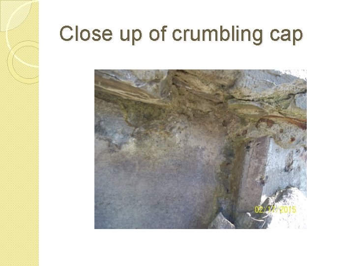 Close up of crumbling cap 