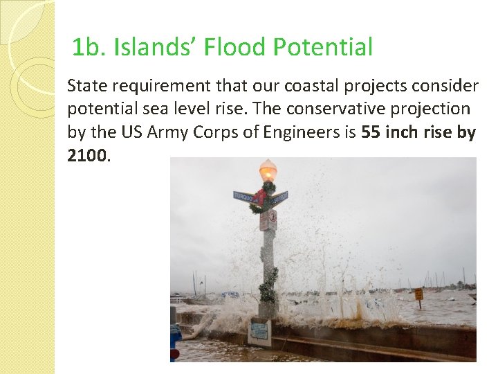 1 b. Islands’ Flood Potential State requirement that our coastal projects consider potential sea