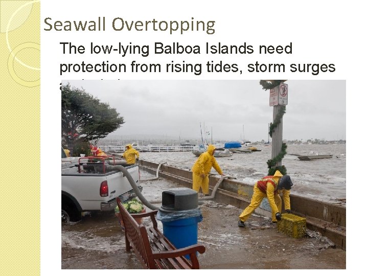 Seawall Overtopping The low-lying Balboa Islands need protection from rising tides, storm surges and