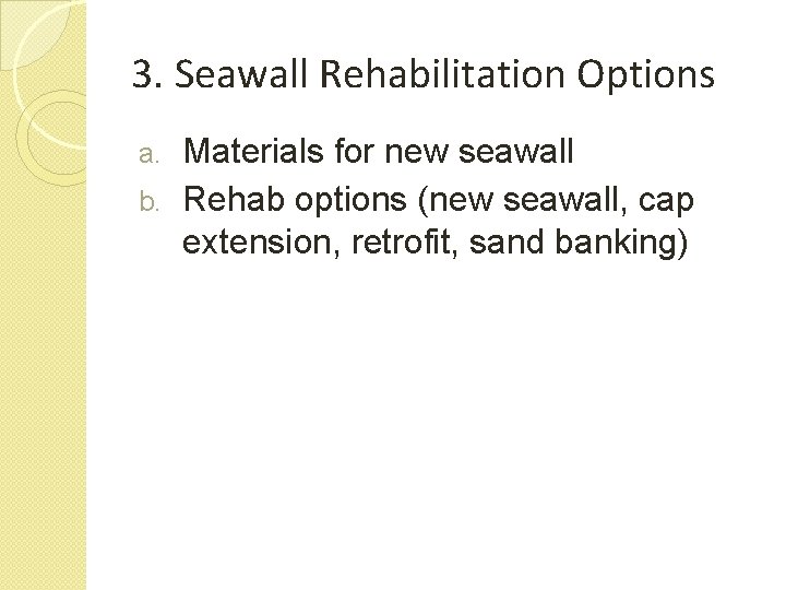 3. Seawall Rehabilitation Options Materials for new seawall b. Rehab options (new seawall, cap