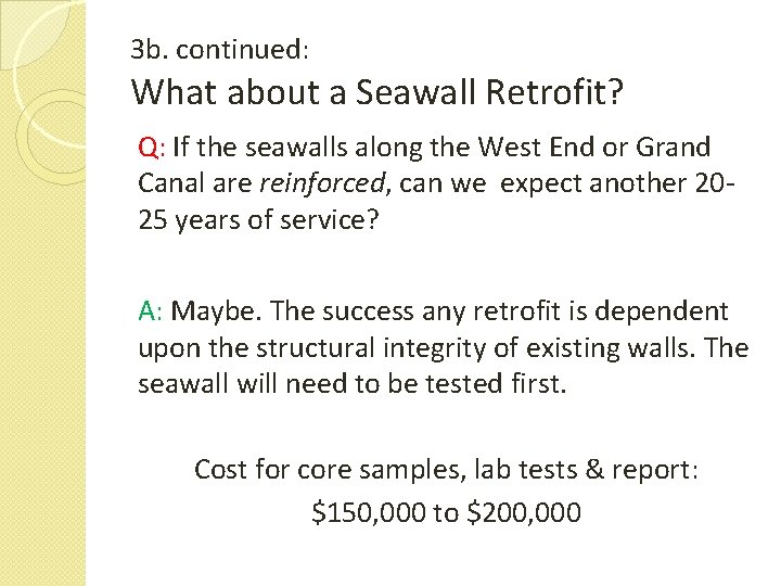 3 b. continued: What about a Seawall Retrofit? Q: If the seawalls along the