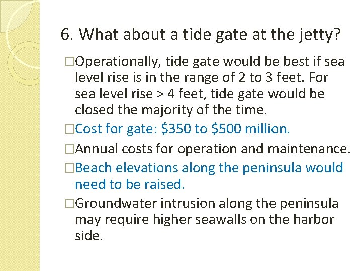 6. What about a tide gate at the jetty? �Operationally, tide gate would be