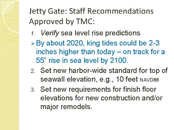 Jetty Gate: Staff Recommendations Approved by TMC: Verify sea level rise predictions Ø By