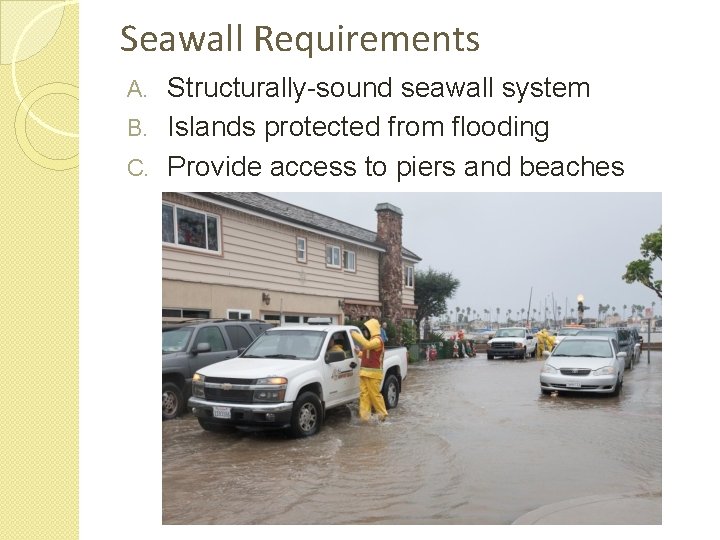 Seawall Requirements Structurally-sound seawall system B. Islands protected from flooding C. Provide access to