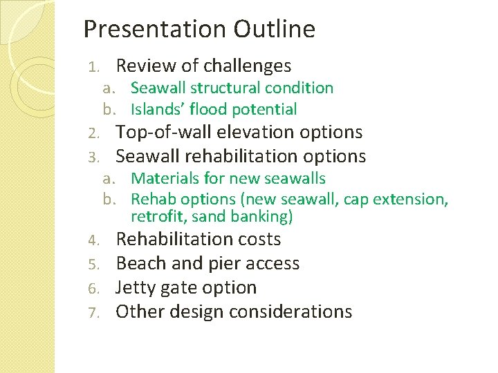 Presentation Outline 1. 2. 3. 4. 5. 6. 7. Review of challenges a. Seawall