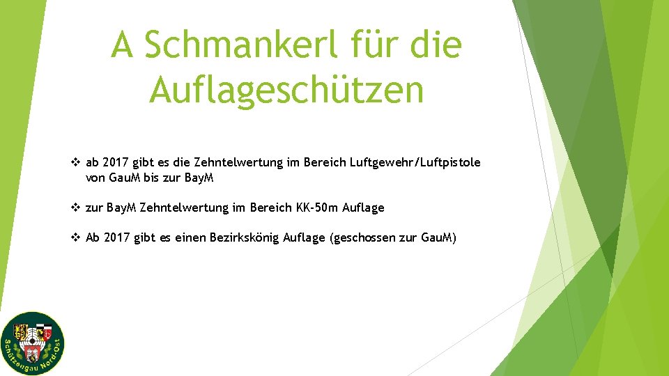 A Schmankerl für die Auflageschützen v ab 2017 gibt es die Zehntelwertung im Bereich