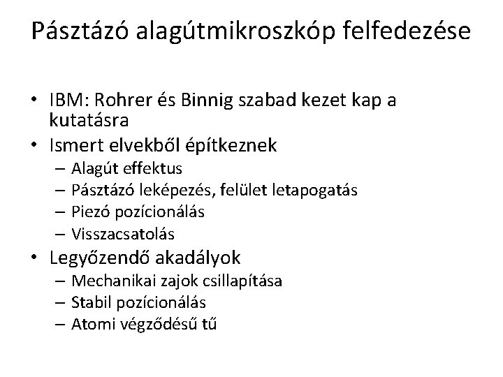 Pásztázó alagútmikroszkóp felfedezése • IBM: Rohrer és Binnig szabad kezet kap a kutatásra •