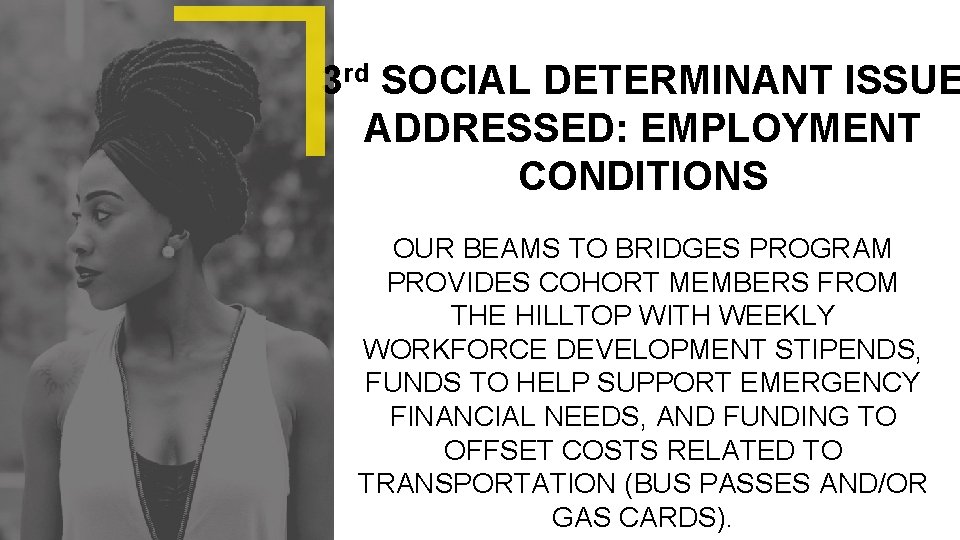 3 rd SOCIAL DETERMINANT ISSUE ADDRESSED: EMPLOYMENT CONDITIONS OUR BEAMS TO BRIDGES PROGRAM PROVIDES