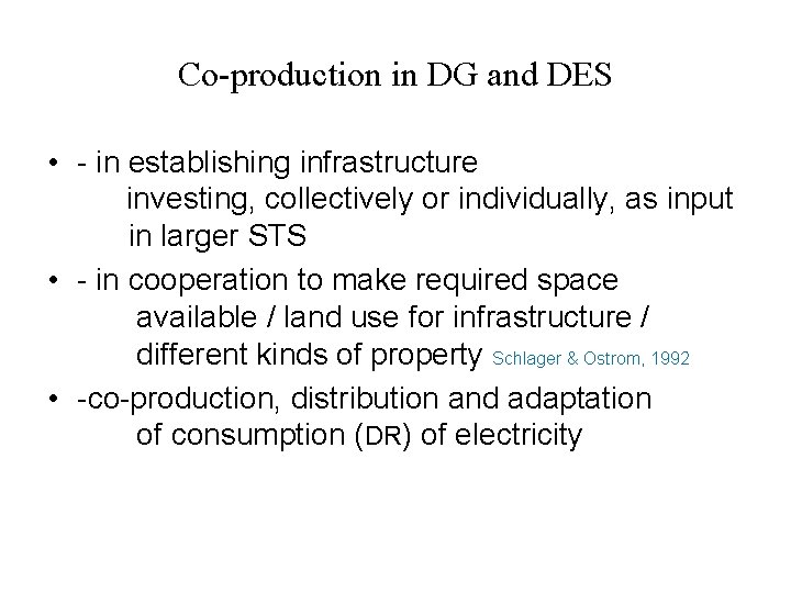 Co-production in DG and DES • - in establishing infrastructure investing, collectively or individually,