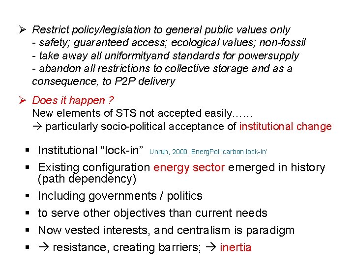 Ø Restrict policy/legislation to general public values only - safety; guaranteed access; ecological values;