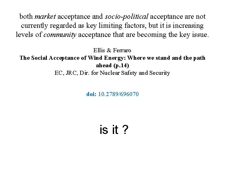 both market acceptance and socio-political acceptance are not currently regarded as key limiting factors,