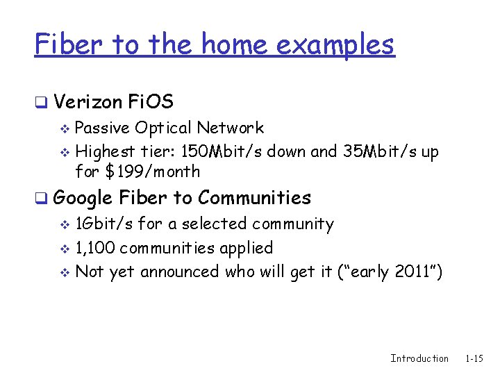 Fiber to the home examples q Verizon Fi. OS v Passive Optical Network v