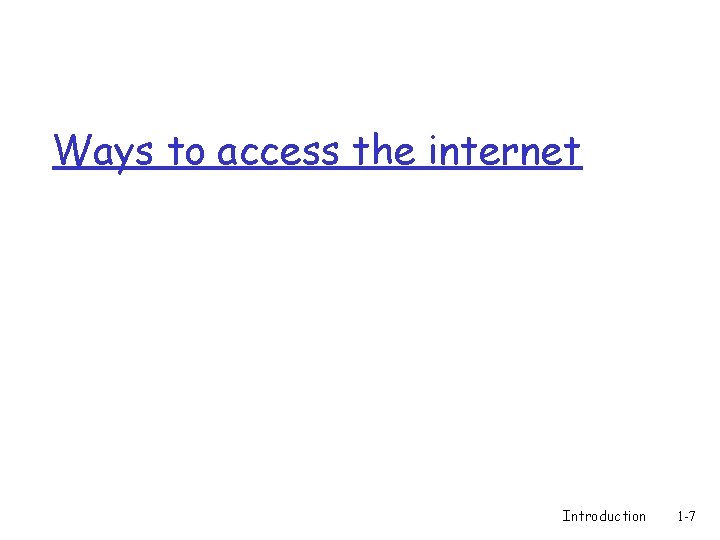 Ways to access the internet Introduction 1 -7 