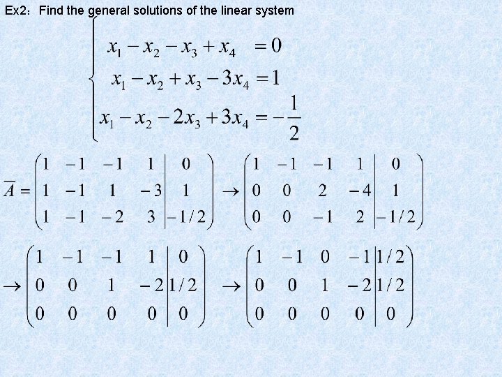 Ex 2:Find the general solutions of the linear system Ex 2:Find the general solutions of the linear system