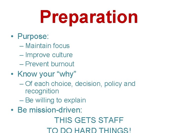 Preparation • Purpose: – Maintain focus – Improve culture – Prevent burnout • Know