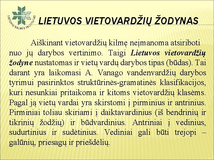 LIETUVOS VIETOVARDŽIŲ ŽODYNAS Aiškinant vietovardžių kilmę neįmanoma atsiriboti nuo jų darybos vertinimo. Taigi Lietuvos