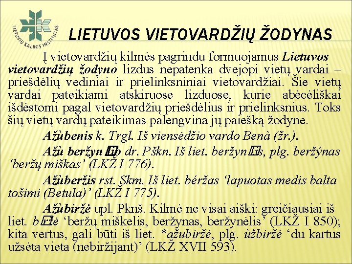 LIETUVOS VIETOVARDŽIŲ ŽODYNAS Į vietovardžių kilmės pagrindu formuojamus Lietuvos vietovardžių žodyno lizdus nepatenka dvejopi