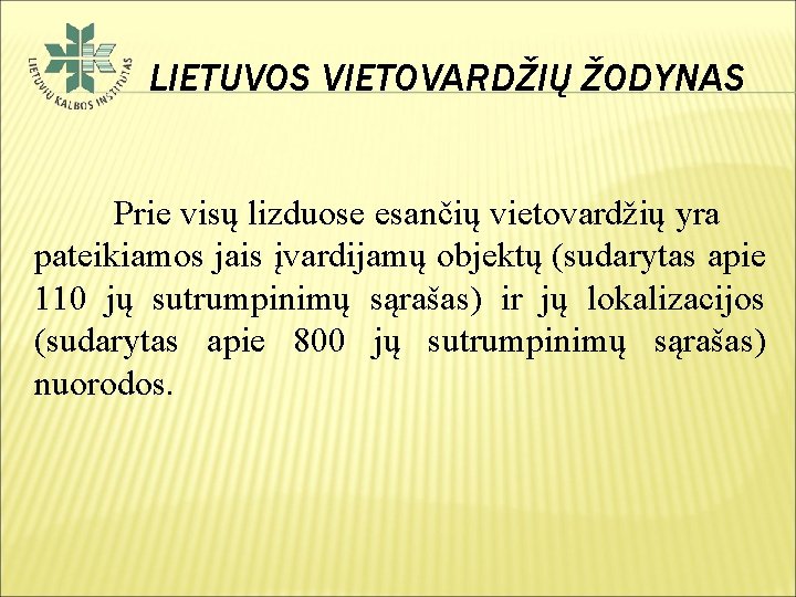 LIETUVOS VIETOVARDŽIŲ ŽODYNAS Prie visų lizduose esančių vietovardžių yra pateikiamos jais įvardijamų objektų (sudarytas