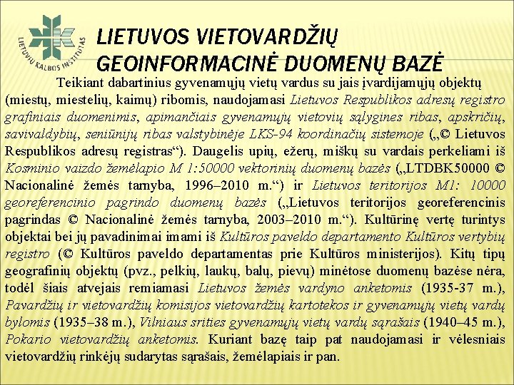 LIETUVOS VIETOVARDŽIŲ GEOINFORMACINĖ DUOMENŲ BAZĖ Teikiant dabartinius gyvenamųjų vietų vardus su jais įvardijamųjų objektų