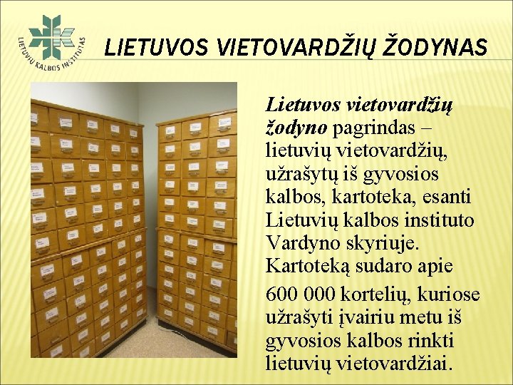 LIETUVOS VIETOVARDŽIŲ ŽODYNAS Lietuvos vietovardžių žodyno pagrindas – lietuvių vietovardžių, užrašytų iš gyvosios kalbos,